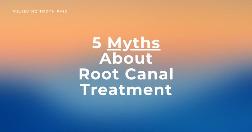 Myths About Root Canal Treatment