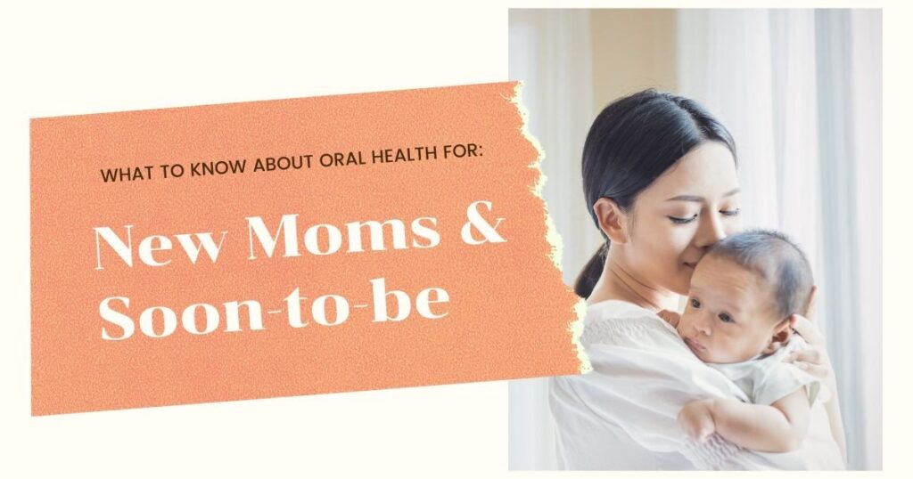 Oral Health for New Soon To Be Moms